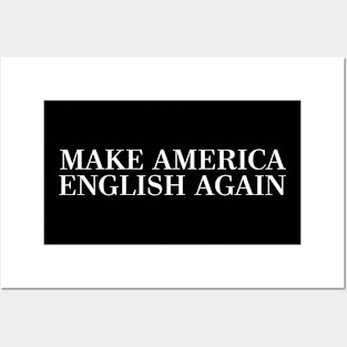 MAKE AMERICA ENGLISH AGAIN Posters and Art